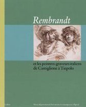 Rembrandt et les peintres-graveurs italiens de Castiglione Ã  Tiepolo