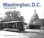 Washington, D.C. Then and Now(r): Compact Edition