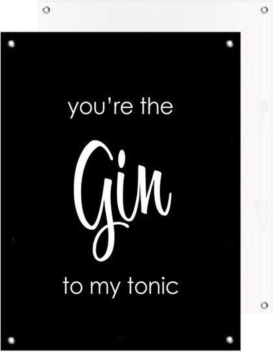 Tuinposter | Tekst - Quote You’re the gin to my tonic (Zwart) | 40 x 50 cm | PosterGuru