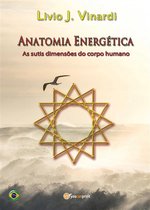 Anatomia Energética - As sutis dimensões do corpo humano (Em Português)