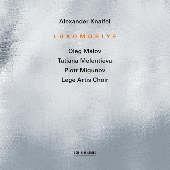 Oleg Malov, Piotr Migunov, Tatiana Melentieva, Lege Artis Choir - Alexander Knaifel: Lukomoriye (CD)