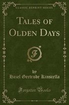 Tales of Olden Days (Classic Reprint)