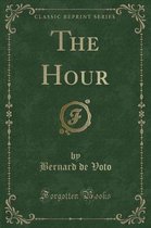 The Hour (Classic Reprint)