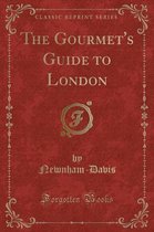 The Gourmet's Guide to London (Classic Reprint)