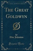 The Great Goldwyn (Classic Reprint)