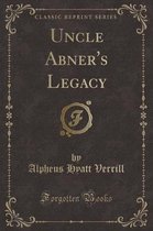 Uncle Abner's Legacy (Classic Reprint)