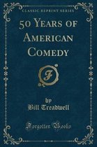50 Years of American Comedy (Classic Reprint)