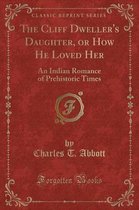 The Cliff Dweller's Daughter, or How He Loved Her