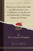 Effects of the Civil War and Reconstruction on Women of the South as Portrayed in Modern American Novels (Classic Reprint)