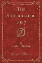 The Shipbuilder, 1927, Vol. 1 (Classic Reprint)