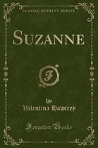 Suzanne (Classic Reprint)