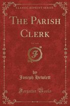 The Parish Clerk, Vol. 2 of 3 (Classic Reprint)