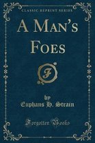 A Man's Foes (Classic Reprint)