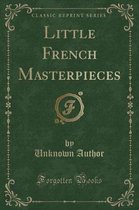 Little French Masterpieces (Classic Reprint)