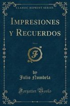 Impresiones Y Recuerdos, Vol. 4 (Classic Reprint)