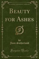 Beauty for Ashes (Classic Reprint)