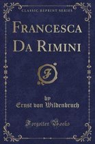 Francesca Da Rimini (Classic Reprint)