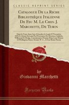 Catalogue de la Riche Bibliotheque Italienne de Feu M. Le Chev. J. Marchetti, de Turin