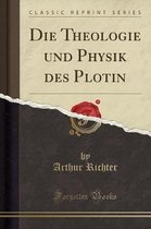 Die Theologie Und Physik Des Plotin (Classic Reprint)