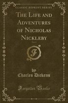 The Life and Adventures of Nicholas Nickleby, Vol. 1 (Classic Reprint)