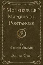 Monsieur Le Marquis de Pontanges (Classic Reprint)