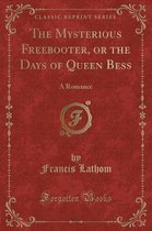 The Mysterious Freebooter, or the Days of Queen Bess