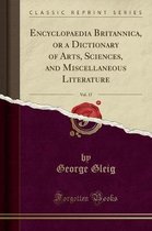 Encyclopaedia Britannica, or a Dictionary of Arts, Sciences, and Miscellaneous Literature, Vol. 17 (Classic Reprint)