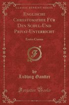 Englische Chrestomathie Fur Den Schul-Und Privat-Unterricht