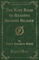 The Easy Road to Reading Second Reader (Classic Reprint)
