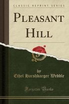 Pleasant Hill (Classic Reprint)