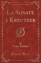 La Sonate A Kreutzer (Classic Reprint)