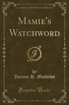 Mamie's Watchword (Classic Reprint)