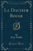 Le Docteur Rouge, Vol. 1 (Classic Reprint)