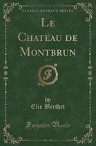 Le Chateau de Montbrun, Vol. 5 (Classic Reprint)