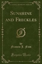 Sunshine and Freckles (Classic Reprint)