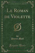 Le Roman de Violette (Classic Reprint)