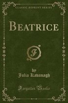 Beatrice (Classic Reprint)