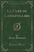 Le Cure de Lanslevillard (Classic Reprint)