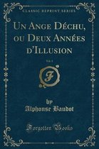 Un Ange Dechu, Ou Deux Annees d'Illusion, Vol. 1 (Classic Reprint)