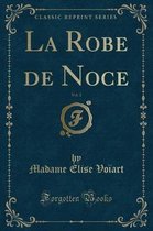 La Robe de Noce, Vol. 2 (Classic Reprint)