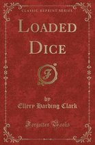 Loaded Dice (Classic Reprint)