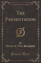 The Presentation (Classic Reprint)