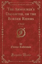 The Armourer's Daughter, or the Border Riders, Vol. 3 of 3