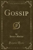 Gossip (Classic Reprint)