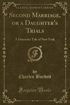 Second Marriage, or a Daughter's Trials