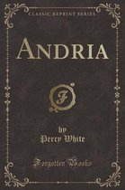 Andria (Classic Reprint)