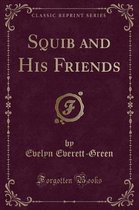 Squib and His Friends (Classic Reprint)