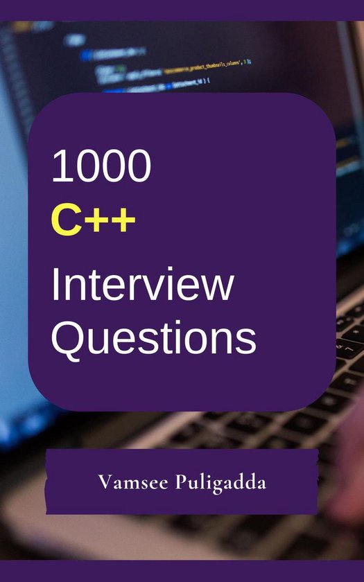 1000 CPP (C Plus Plus/ C++) Interview Questions and Answers