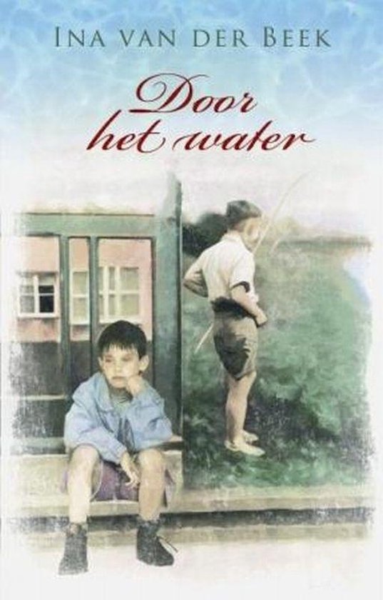 Cover van het boek 'Door het water' van Ina van der Beek