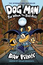 Dog Man For Whom the Ball Rolls From the Creator of Captain Underpants Dog Man 7